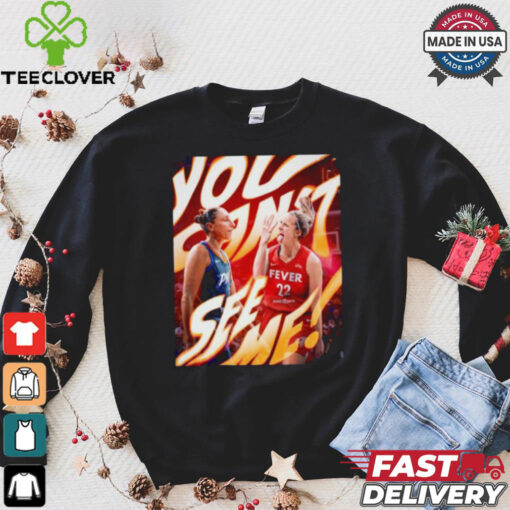 You can’t see me Caitlin Clark and Diana Taurasi WNBA season T shirt