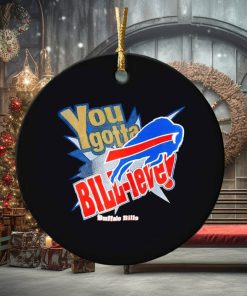 You gotta Bill ieve Buffalo Bills ornament