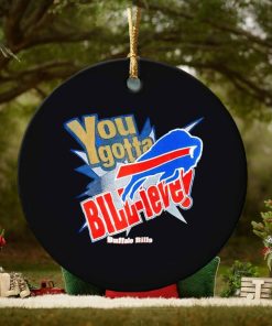 You gotta Bill ieve Buffalo Bills ornament