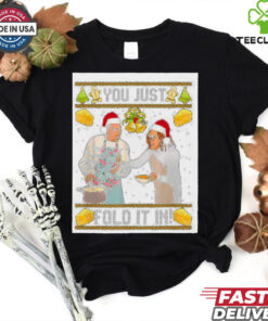 You just folg it in christmas shirt