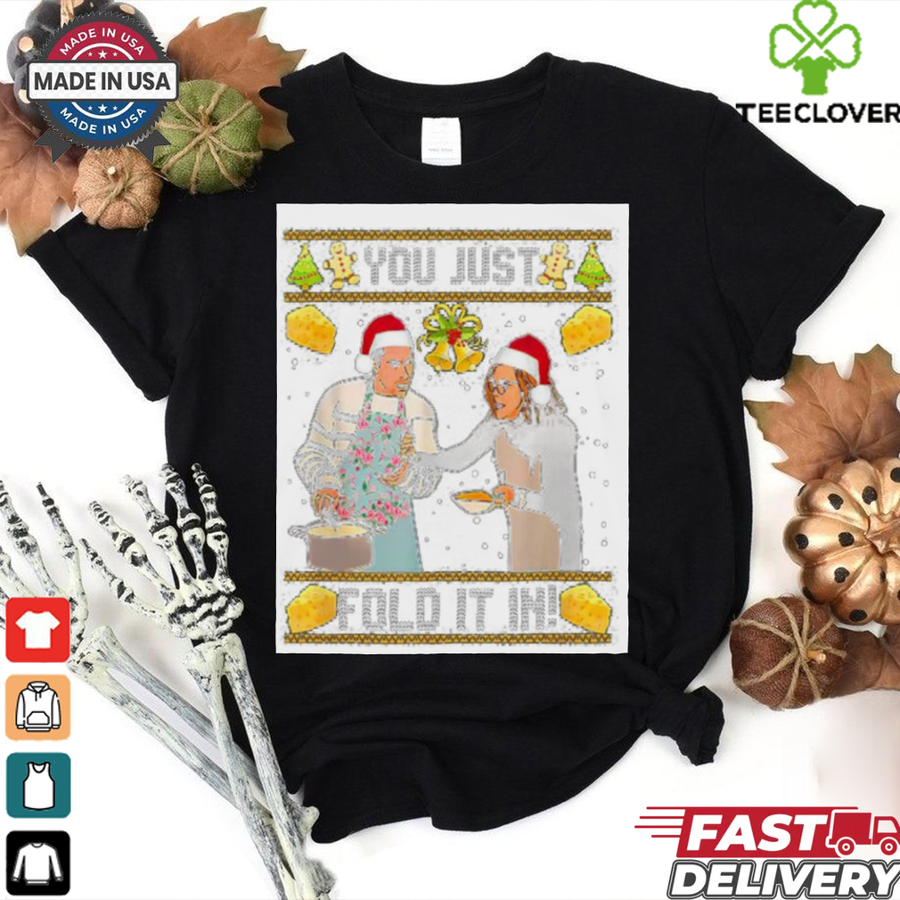 You just folg it in christmas shirt You just folg it in christmas shirt
