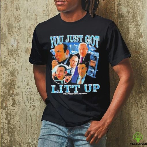 You just got litt up Pearson Hardman shirt