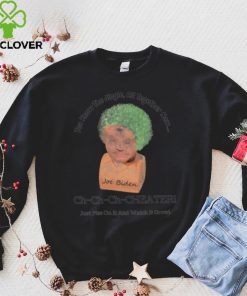 You know the jingle all together now Ch ch ch cheater Joe Biden funny shirt