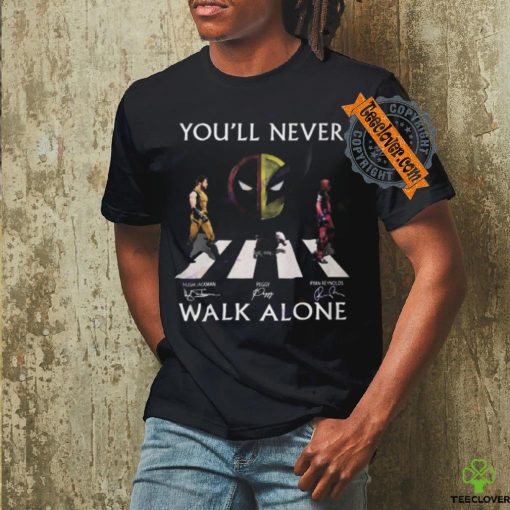 You ll Never Walk Alone Deadpool And Wolverine Hugh Jackman – Ryan Reynolds – Peggy Signature Unisex T Shirt