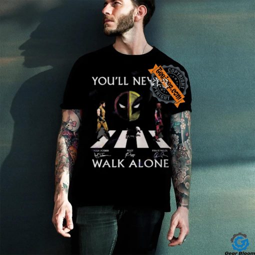 You ll Never Walk Alone Deadpool And Wolverine Hugh Jackman – Ryan Reynolds – Peggy Signature Unisex T Shirt