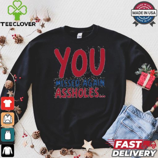 You missed again assholes, SHOTS FIRED T Shirt