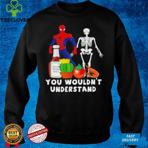 You wouldn’t understand Spider Man and Skeleton shirt