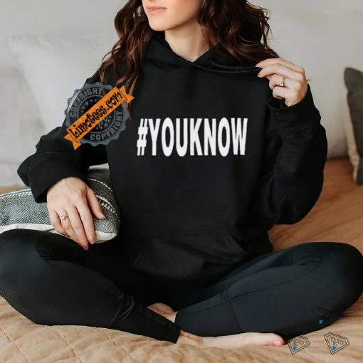 #Youknow T Shirt