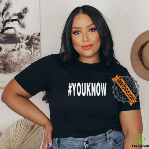 #Youknow T Shirt