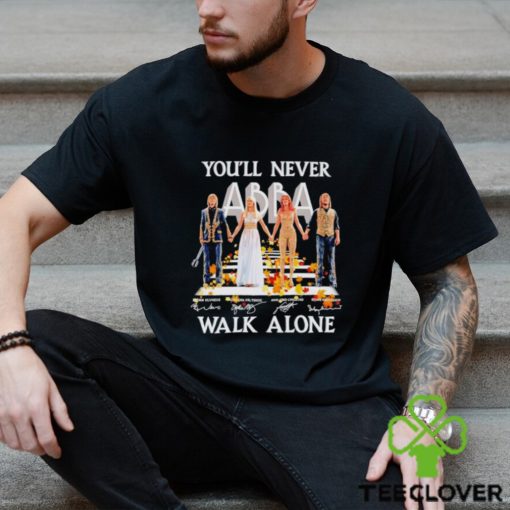 You’ll never Abba walk alone signatures shirt