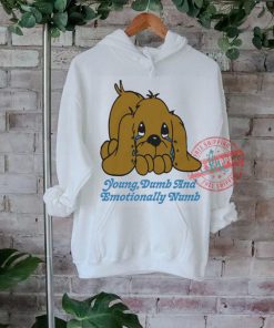 Young Dumb And Emotionally Numb Shirt 1 Young Dumb And Emotionally Numb Shirt