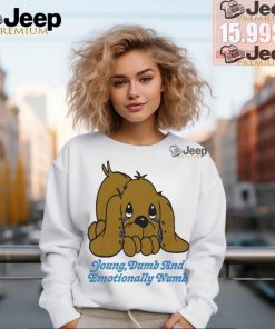 Young Dumb And Emotionally Numb Shirt 2 Young Dumb And Emotionally Numb Shirt
