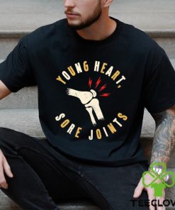 Young heart sore Joints art shirt