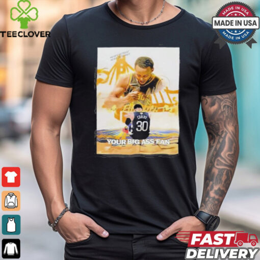 Your Big Ass Fan Stephen Curry Golden State Warriors Shirt