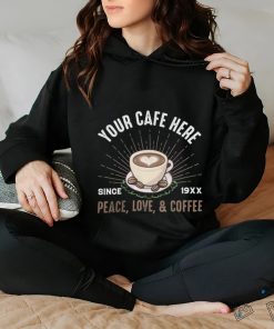 Your Cafe Here Since Peace shirt 1 Your Cafe Here Since Peace shirt