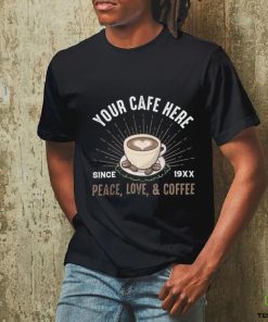 Your Cafe Here Since Peace shirt 2 Your Cafe Here Since Peace shirt