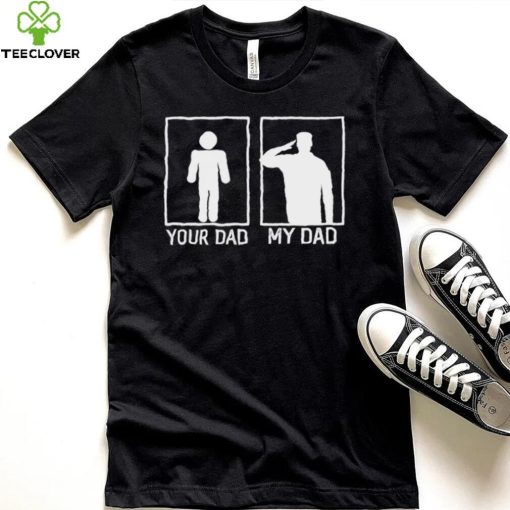 Your Dad Vs My Dad Is A Veteran New Design T Shirt