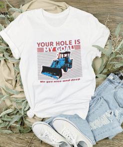Your Hole is My Goal shirt