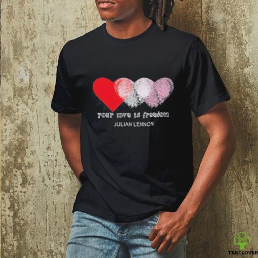 Your Love Is Freedom Shirt