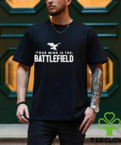 Your Mind Is The Battlefield Simple Sign hoodie, sweater, longsleeve, shirt v-neck, t-shirt