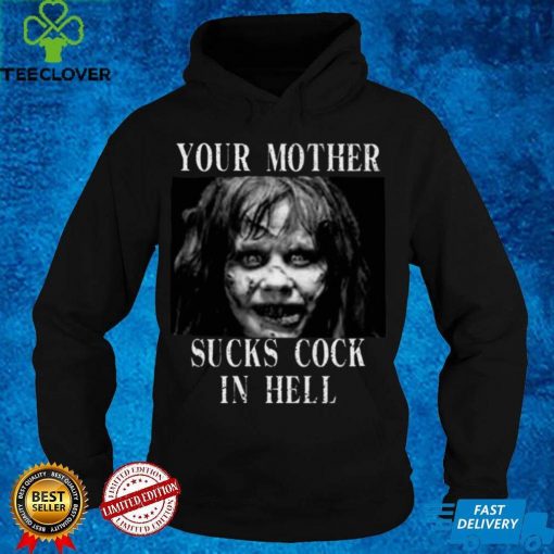 Your Mother Sucks Cook In Hell Shirt