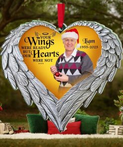 Your Wings Were Ready But Our Hearts Were Not, Custom Photo Memorial Ornament, Christmas Gifts