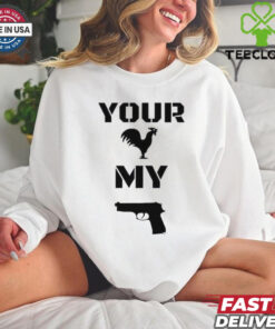 Your cock my glock chicken gun shirt