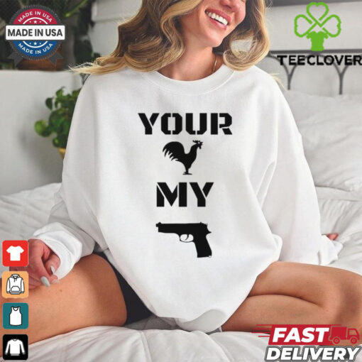 Your cock my glock chicken gun shirt