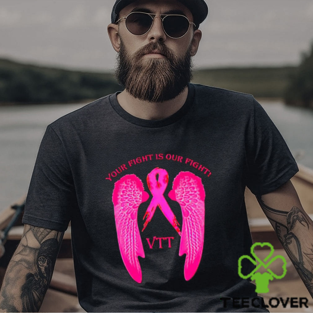 Your fight is our fight VTT shirt Your fight is our fight VTT shirt