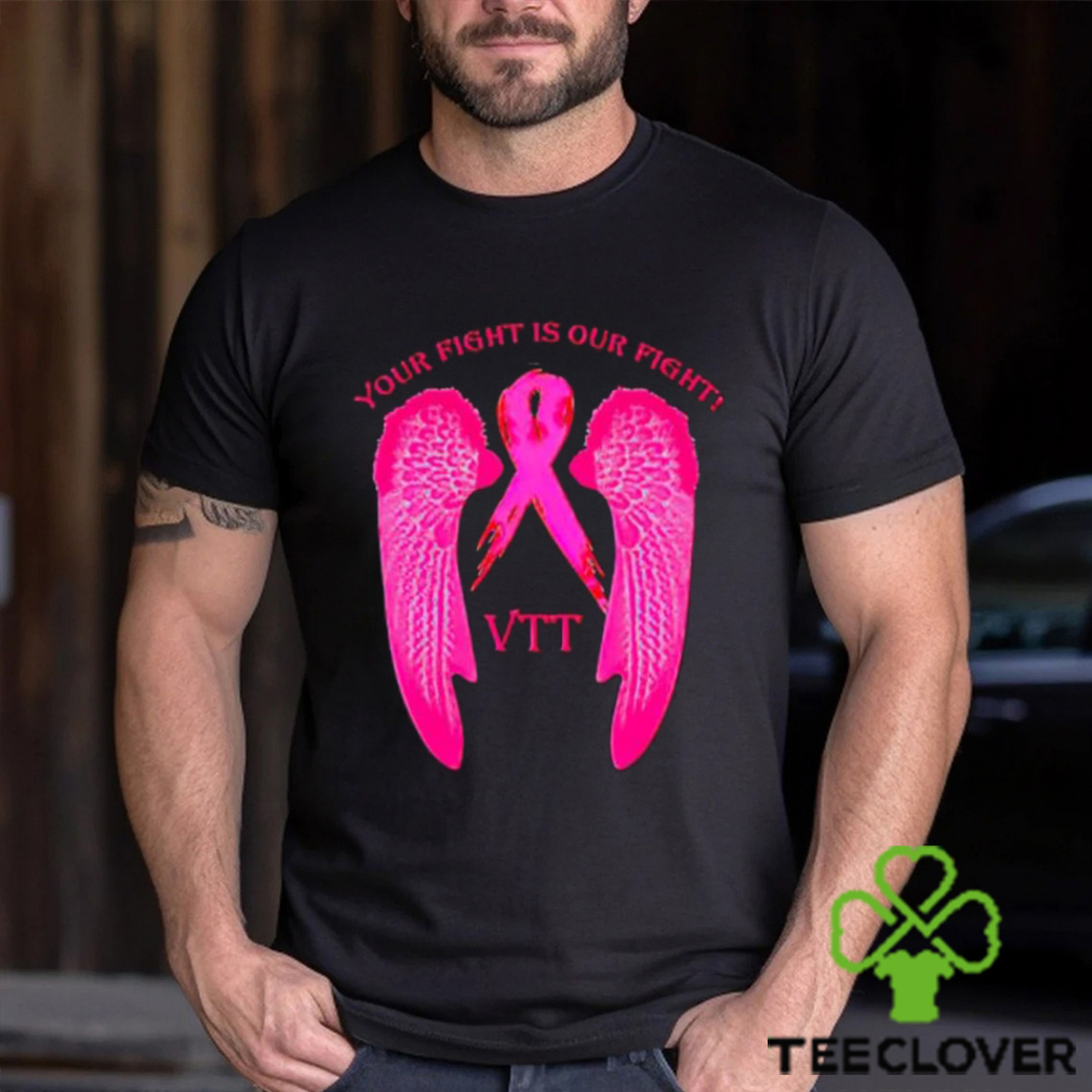 Your fight is our fight VTT shirt Your fight is our fight VTT shirt