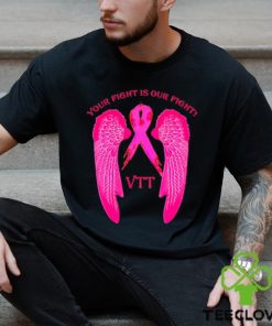 Your fight is our fight VTT shirt 3 Your fight is our fight VTT shirt