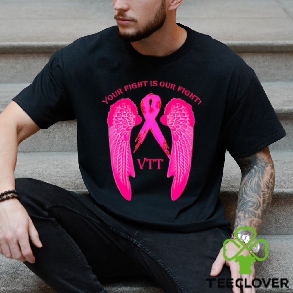 Your fight is our fight VTT shirt Your fight is our fight VTT shirt