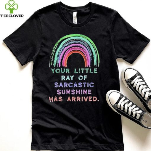 Your little ray of sarcastic sunshine has arrived rainbow hoodie, sweater, longsleeve, shirt v-neck, t-shirt