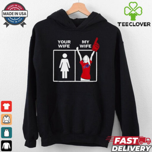 Your wife my wife Buffalo Bills shirt