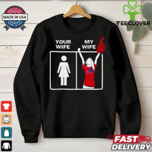 Your wife my wife Buffalo Bills shirt
