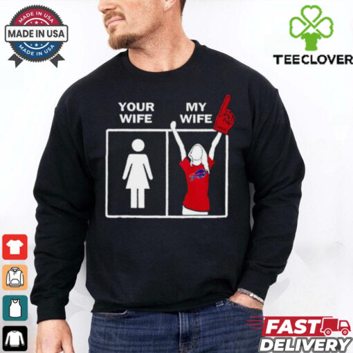 Your wife my wife Buffalo Bills shirt