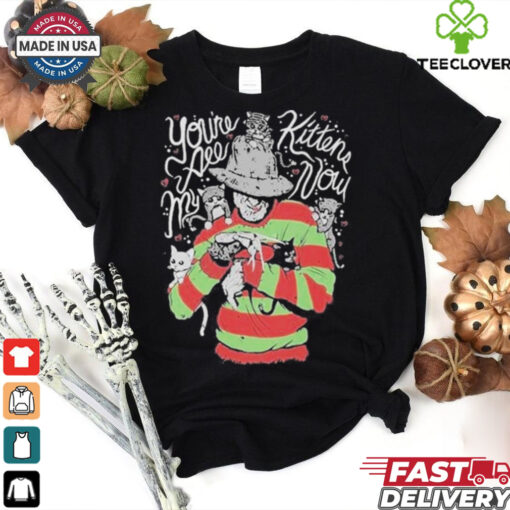 Youre All My Kittens Now Shirt