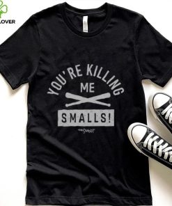 Youre Killing Me Smalls T Shirt