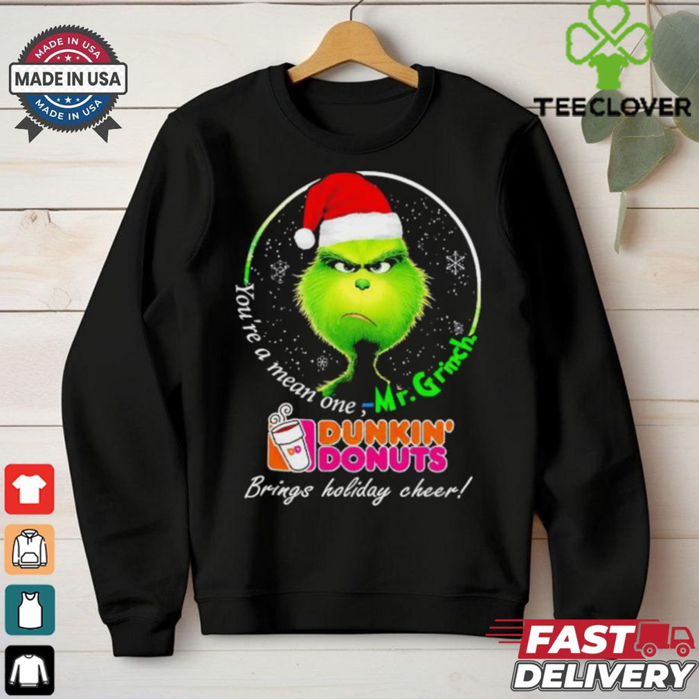 You’re Mean One Mr.Grinch Dunkin’ Donuts Brings Holiday Cheer Shirt You’re Mean One Mr.Grinch Dunkin’ Donuts Brings Holiday Cheer Shirt