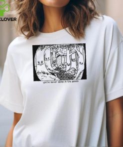 You’re Never Alone In The Woods Shirt