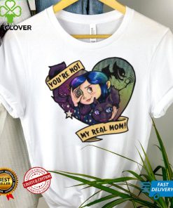 You're Not My Real Mom Tee Ethically Made T Shirts