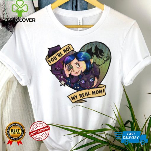 You're Not My Real Mom Tee Ethically Made T Shirts