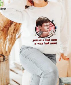 You’re a bad man a very bad man shirt