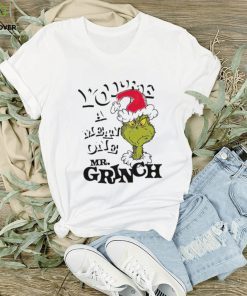 You’re a mean one Mr Grinch Santa Christmas shirt