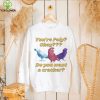 You’re poly okay do you want a cracker T hoodie, sweater, longsleeve, shirt v-neck, t-shirts