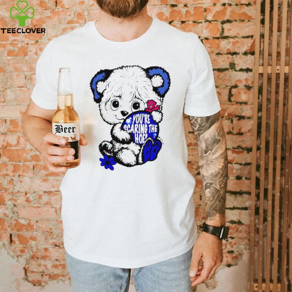 You’re scaring the hoes funny T shirt You’re scaring the hoes funny T shirt