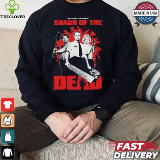 You’ve Got Red On You Shaun Of The Dead T shirt