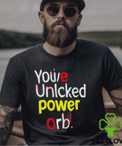 You’ve Unlcked Power Orb Shirt