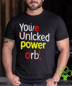 You’ve Unlcked Power Orb Shirt