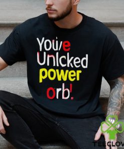 You’ve Unlcked Power Orb Shirt